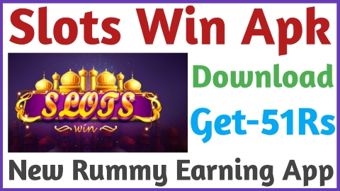 Slots Win Apk Download - Get 51 Rs Signup Bonus - Rummy App